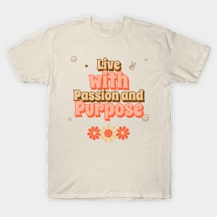 Live with passion and purpose T-Shirt